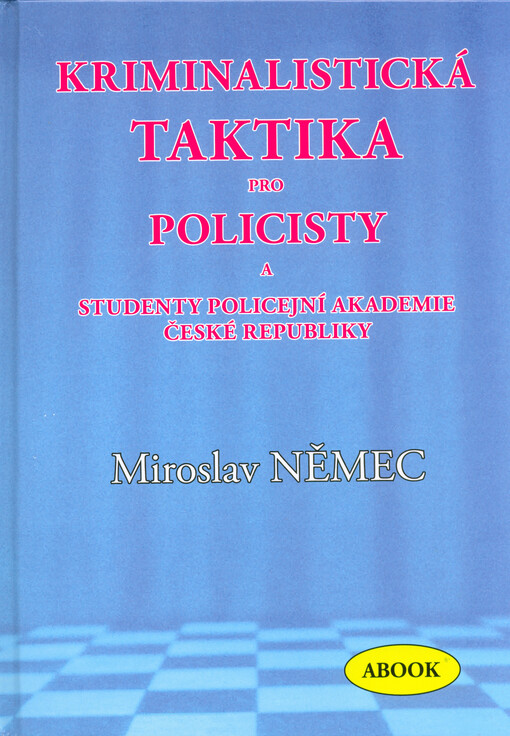 Kriminalistická taktika pro policisty a studenty Policejní akademie České republiky v Praze