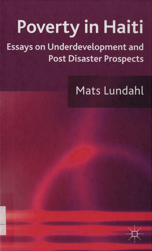 Poverty in Haiti : essays on underdevelopment and post disaster prospects