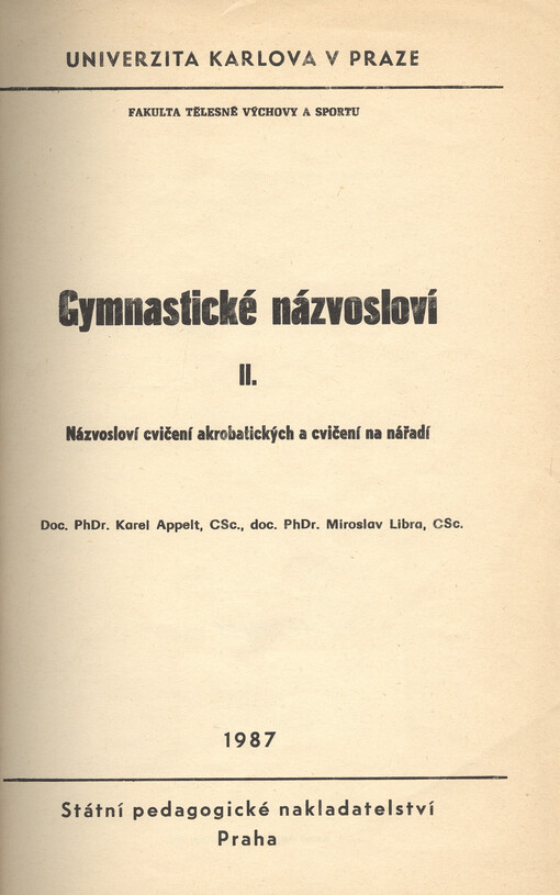 Gymnastické názvosloví :určeno pro posl. fak. tělesné vých. a sportu, fak. pedagog.[Díl] 2,Názvosloví cvičení akrobatických a cvičení na nářadí