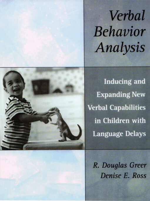 Verbal behavior analysis : inducing and expanding new verbal capabilities in children with language delays