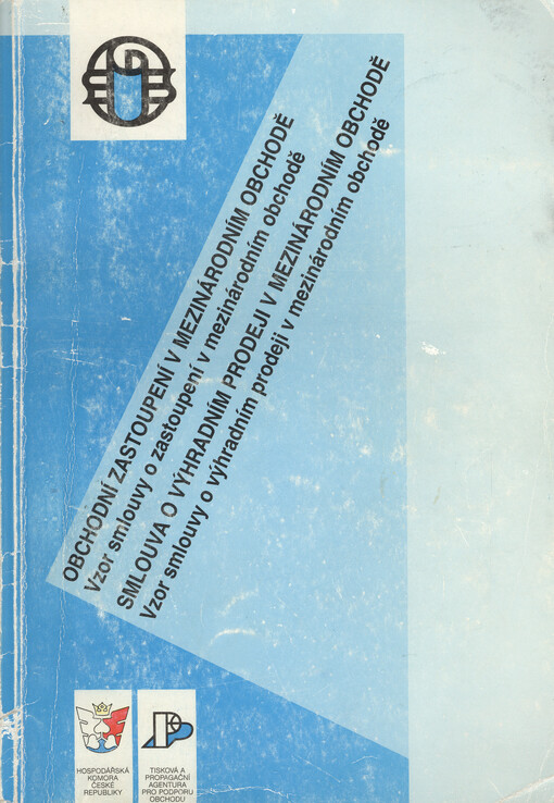 Obchodní zastoupení v mezinárodním obchodě ;Vzor smlouvy o zastoupení v mezinárodním obchodě ; Smlouva o výhradním prodeji v mezinárodním obchodě ; Vzor smlouvy o výhradním prodeji v mezinárodním obchodě : [průvodce