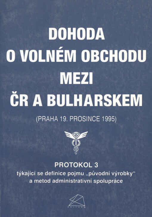 Dohoda o volném obchodu mezi ČR a Bulharskem : (Praha 19. prosince 1995) : Protokol 3 týkající se definice pojmů 