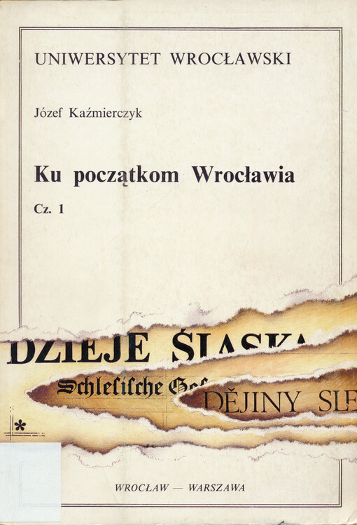 Ku początkom Wrocławia. Cz. 1, Warsztat budowlany i kultura mieszkalna Ostrowa Tumskiego od X do połowy XI wieku