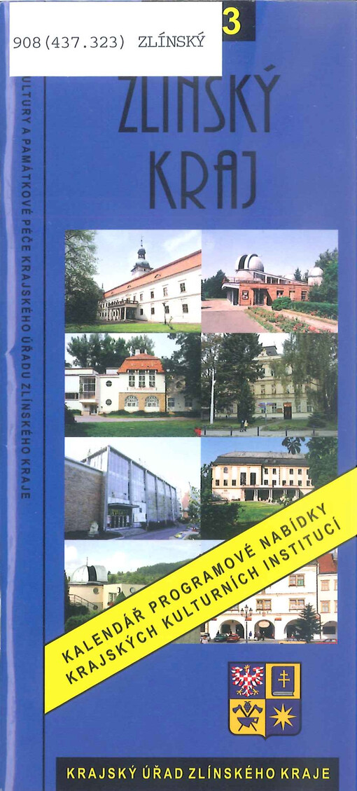 Zlínský kraj :kalendář programové nabídky krajských kulturních institucí 2003 /[redakce Jiří Severin, Ivo Frolec, Blanka Rašticová]