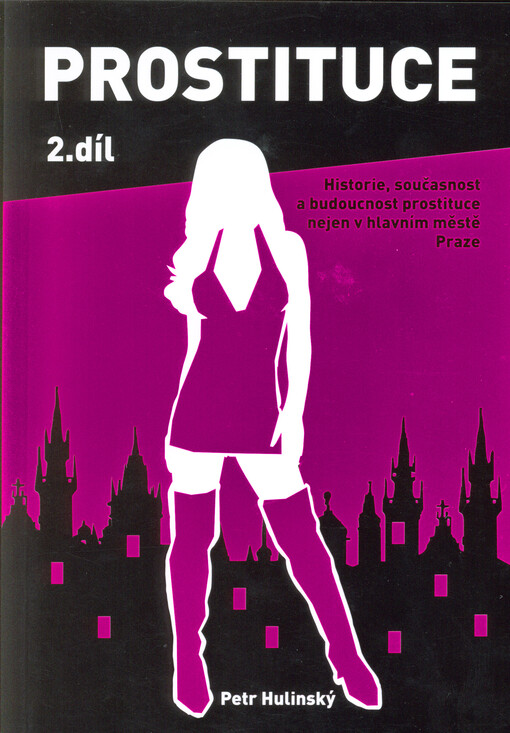 Historie, současnost a budoucnost prostituce nejen v hlavním městě Praze