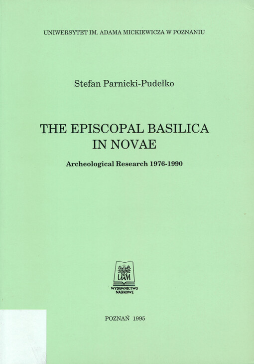 The episcopal basilica in Novae : archeological research 1976-1990