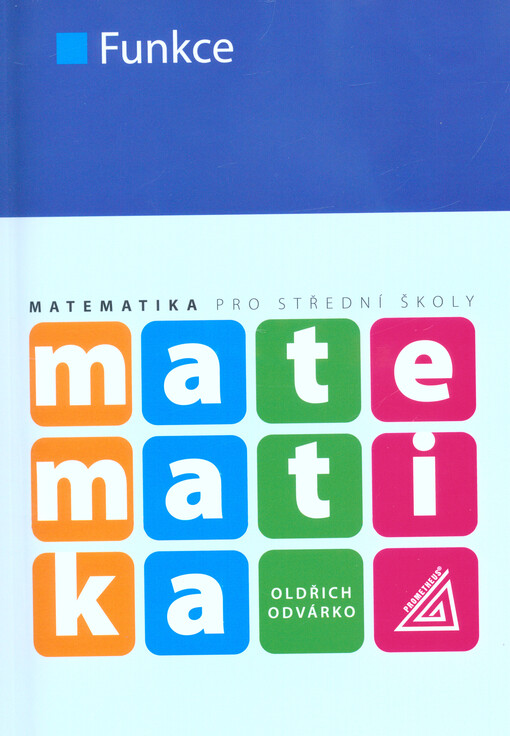 Matematika pro SŠ - Funkce - O. Odvárko