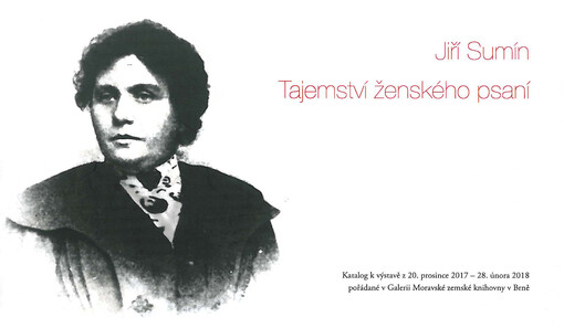 Jiří Sumín: tajemství ženského psaní : katalog k výstavě z 20. prosince 2017 - 28. února 2018 pořádané v Galerii Moravské zemské knihovny v Brně