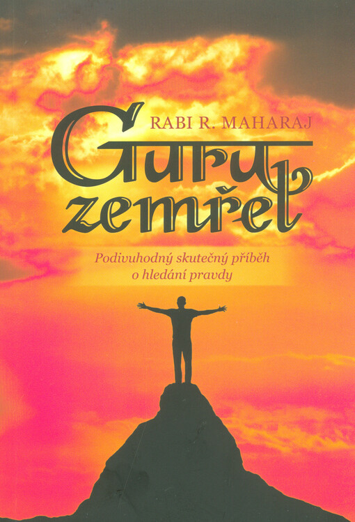 Guru zemřel : podivuhodný skutečný příběh o hledání pravdy