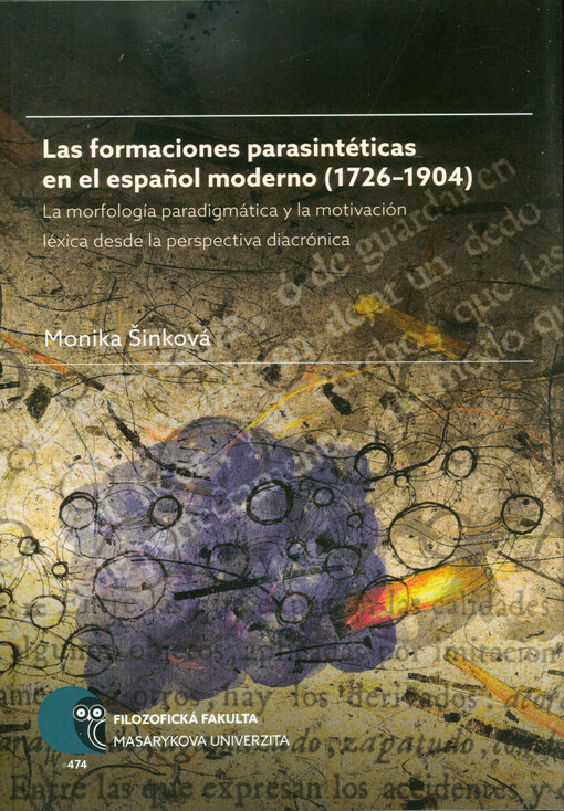 Las formaciones parasintéticas en el espanol moderno (1726-1904) : la morfología paradigmática y la motivación léxica desde la perspectiva diacrónica
