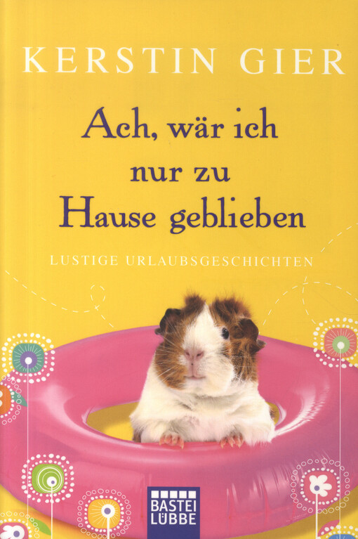 Ach, wär ich nur zu Hause geblieben : lustige Urlaubsgeschichten