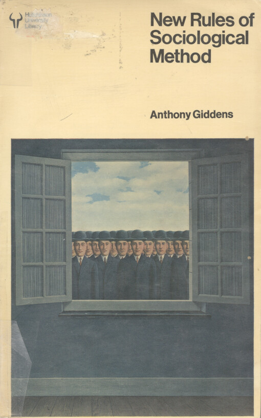 New rules of sociological method : a positive critique of interpretative sociologies