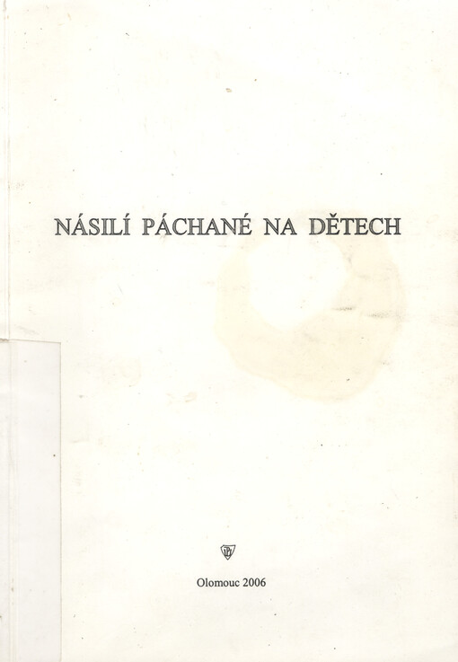Násilí páchané na dětech : [sborník z konference : 12. dubna 2006]