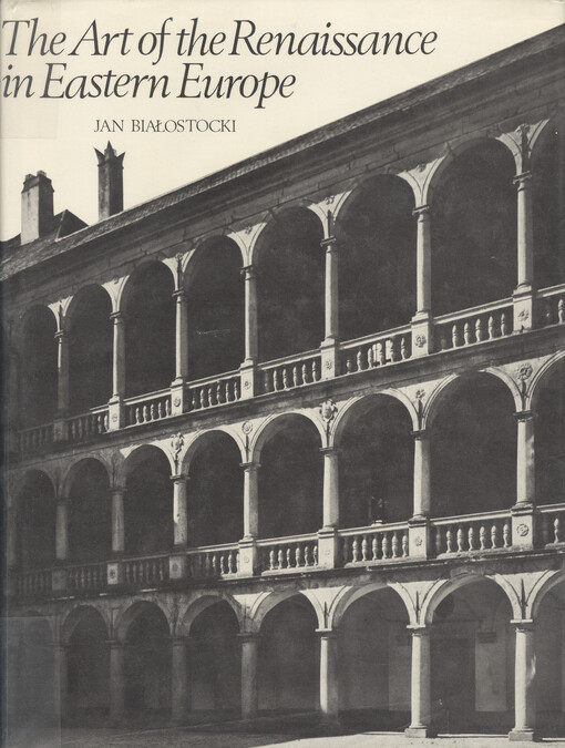 The art of the Renaissance in Eastern Europe : Hungary, Bohemia, Poland