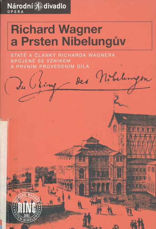 Richard Wagner a Prsten Nibelungův : statě a články Richarda Wagnera spojené se vznikem a prvním provedením díla