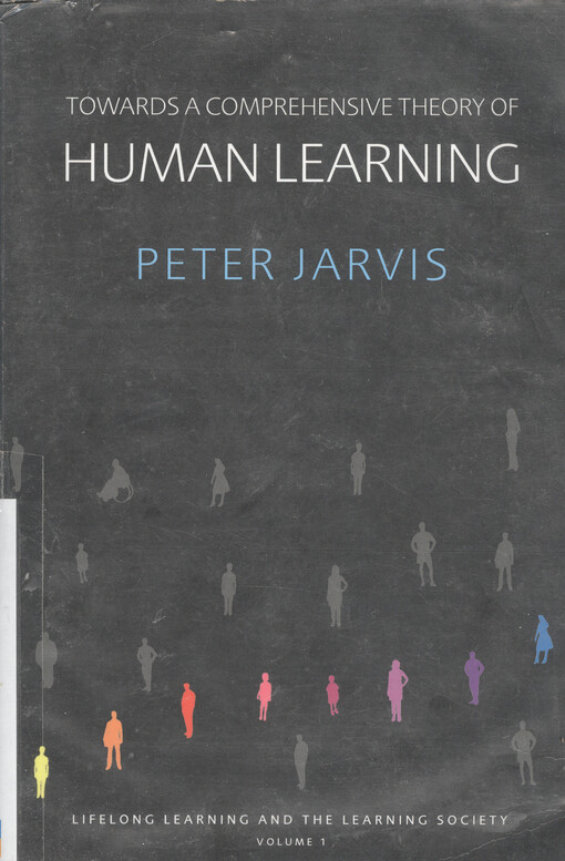 Lifelong learning and the learning society. Volume I, Towards a comprehensive theory of human learning