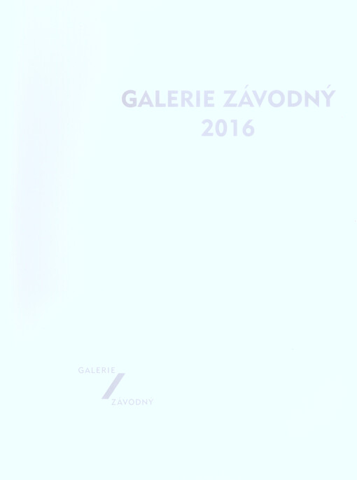 Galerie Závodný 2016 = Závodný Gallery 2016