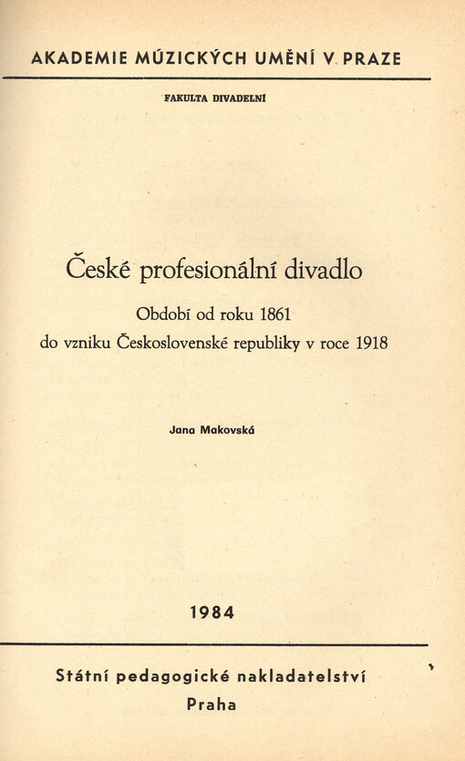 České profesionální divadlo :období od roku 1861 do vzniku Československé republiky v roce 1918 : určeno pro posl. fak. divadelní