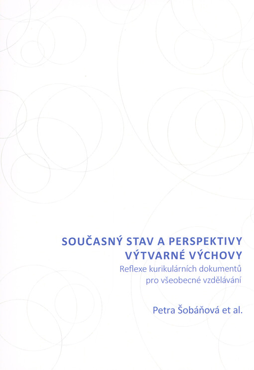 Současný stav a perspektivy výtvarné výchovy : reflexe kurikulárních dokumentů pro všeobecné vzdělávání