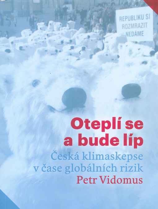 Oteplí se a bude líp: česká klimaskepse v čase globálních rizik