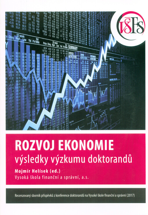 Rozvoj ekonomie - výsledky výzkumu doktorandů : recenzovaný sborník příspěvků z konference doktorandů na Vysoké škole finanční a správní (2017)