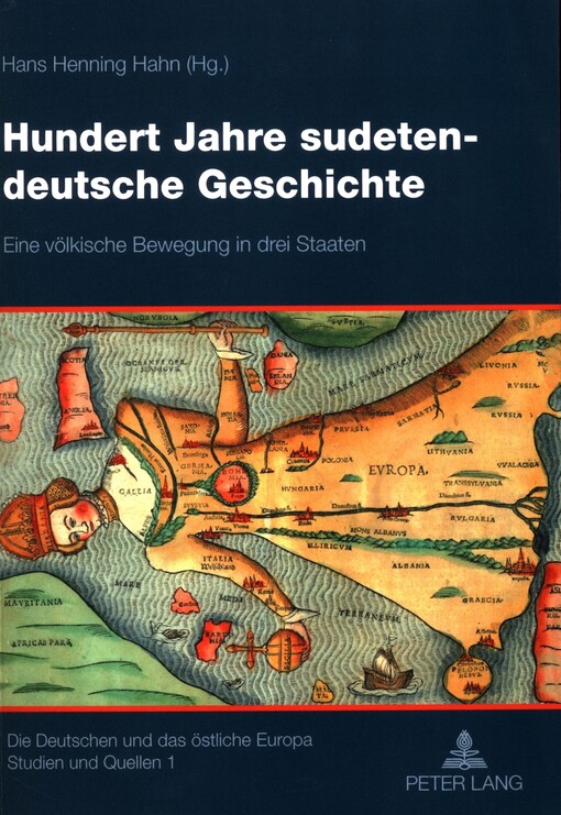 Hundert Jahre sudeten-deutsche Geschichte :eine völkische Bewegung in drei Staaten
