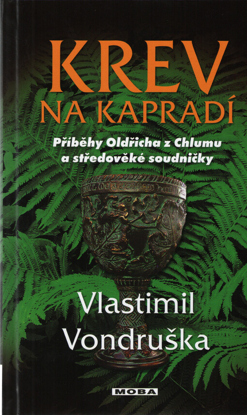 Krev na kapradí : příběhy Oldřicha z Chlumu a středověké soudničky