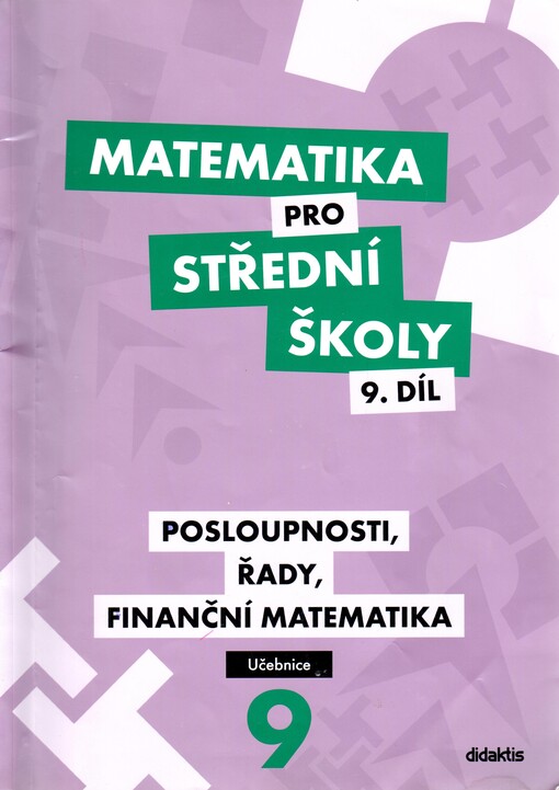 Matematika pro střední školy. 9. díl, Posloupnosti, řady, finanční matematika