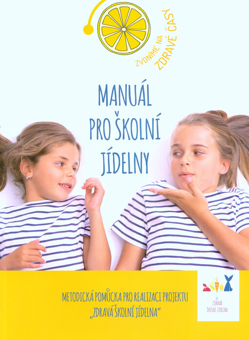 Manuál pro školní jídelny : metodická pomůcka pro realizaci projektu 