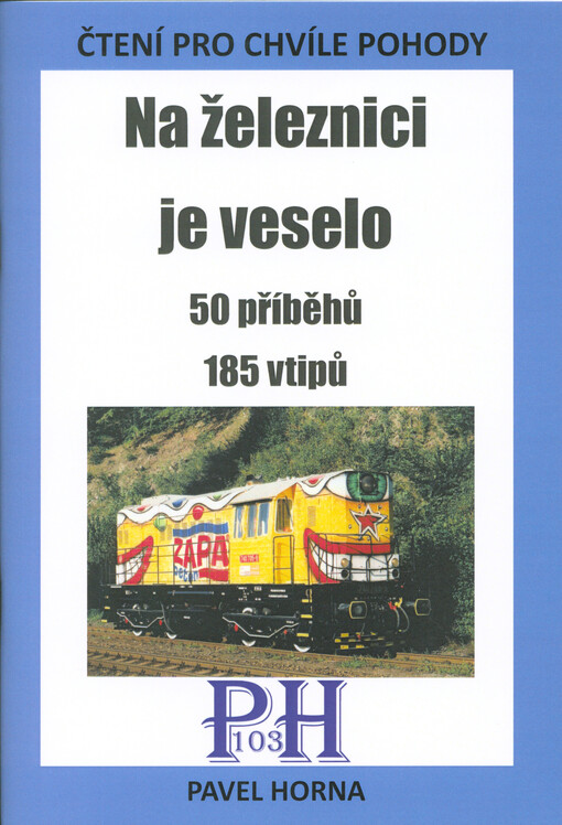 Na železnici je veselo : čtení pro chvíle pohody : 50 příběhů, 185 vtipů