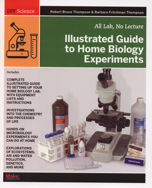 Illustrated guide to home biology experiments :all lab, no lecture