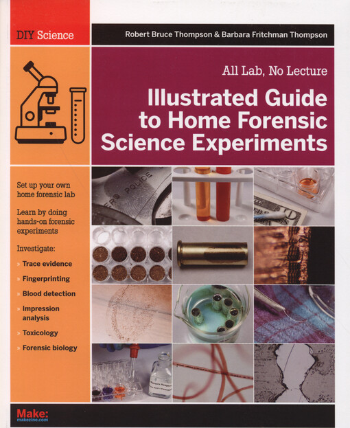 Illustrated guide to home forensic science experiments : all lab, no lecture