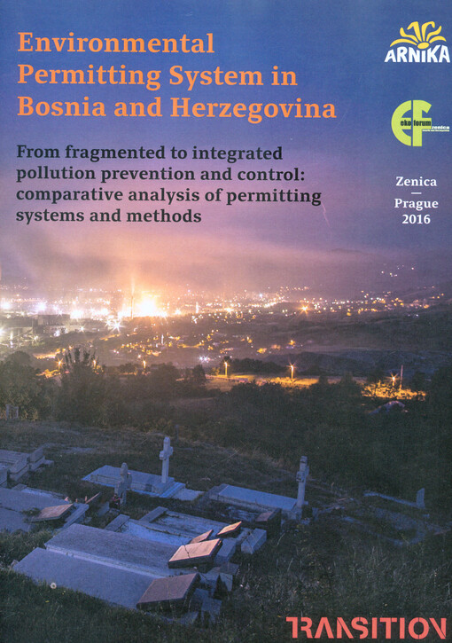 Environmental permitting system in Bosnia and Herzegovina : from fragmented to integrated pollution prevention and control: comparative analysis of permitting systems and methods