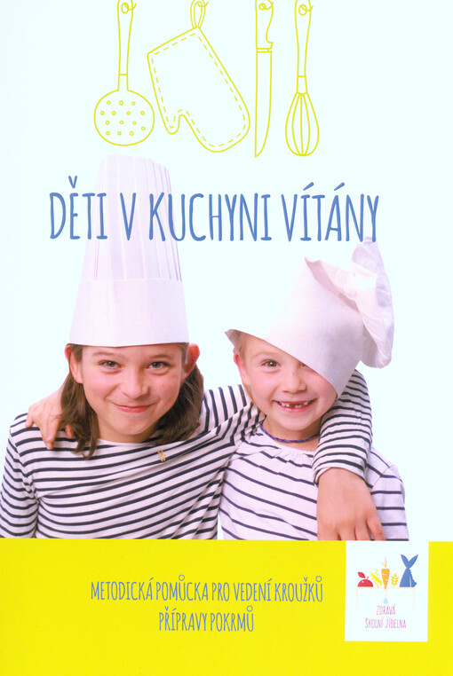 Děti v kuchyni vítány : metodická pomůcka pro vedení kroužků přípravy pokrmů