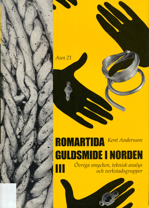 Romartida guldsmide i Norden. III, Övriga smycken, teknisk analys och verstadsgrupper