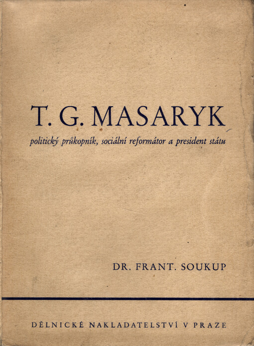 T.G. Masaryk, politický průkopník, sociální reformátor a president státu