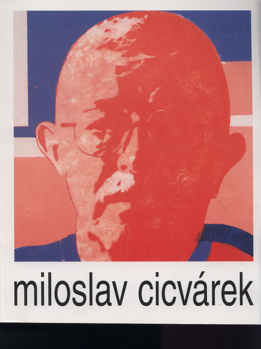 Miloslav Cicvárek : [České Budějovice, Wortnerův dům AJG, 12.9.-20.10.2002 : katalog