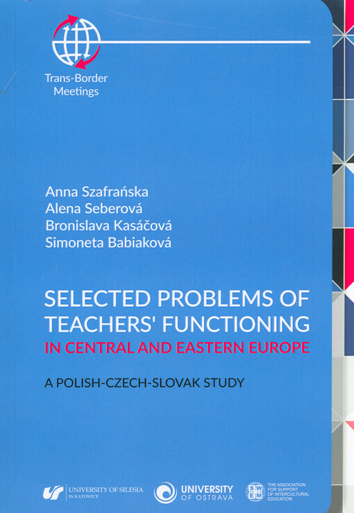 Selected problems of teachers' functioning in Central and Eastern Europe : a Polish-Czech-Slovak study