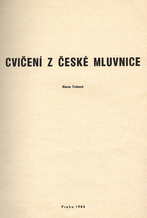 Cvičení z české mluvnice :skripta pro posl. filozof. fakulty Univ. Karlovy a Letní školu slovan. studií