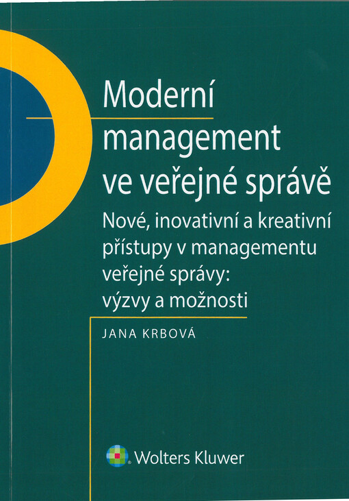 Moderní management ve veřejné správě: nové, inovativní a kreativní přístupy v managementu veřejné správy: výzvy a možnosti