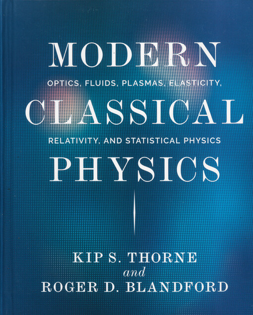 Modern classical physics : optics, fluids, plasmas, elasticity, relativity, and statistical physics