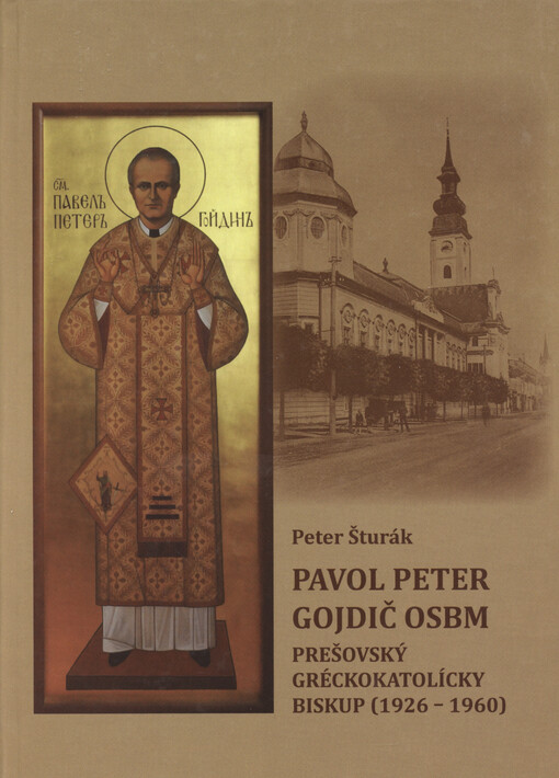 Pavol Peter Gojdič OSBM - prešovský gréckokatolícky biskup (1926-1960)