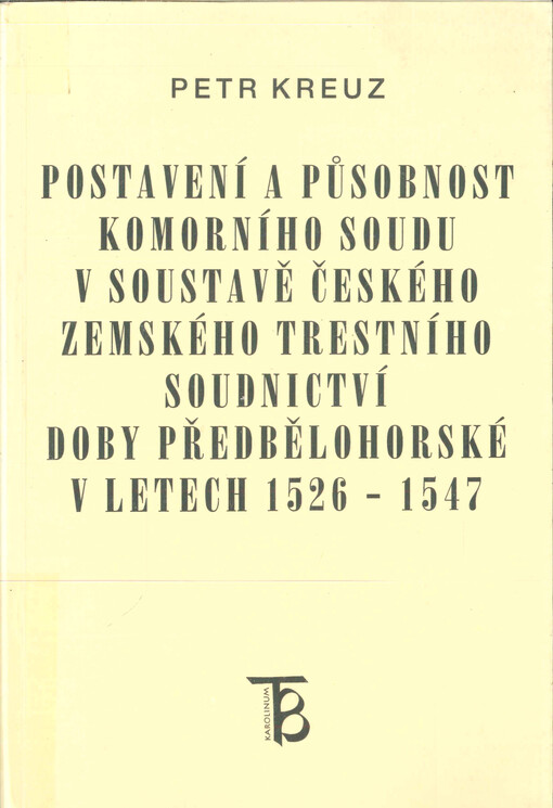 Postavení a působnost komorního soudu v soustavě českého zemského trestního soudnictví doby předbělohorské v letech 1526-1547