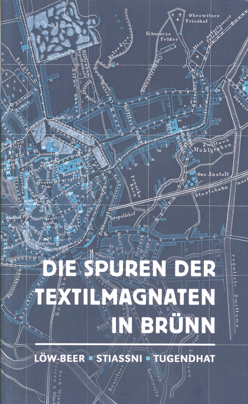 Spuren der Textilmagnaten in Brünn: Löw-Beer, Stiassni, Tugendhat