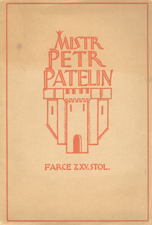 Mistr Petr Patelin :farce z XV. stol.