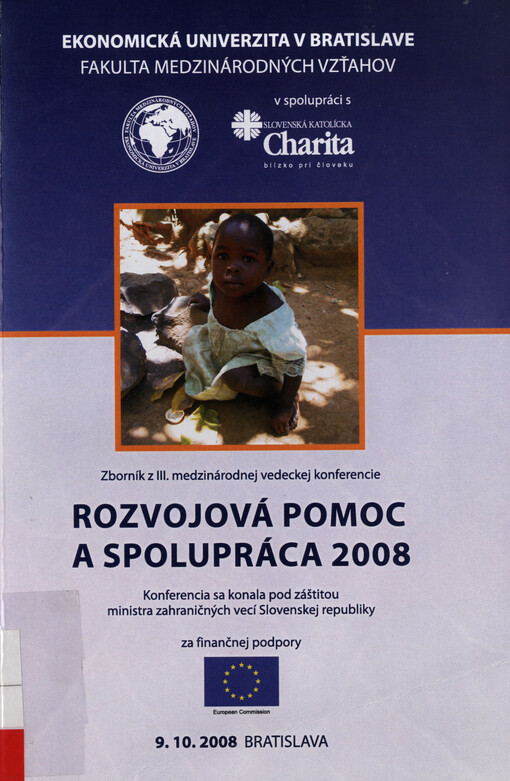 Rozvojová pomoc a spolupráca 2008 : aktuálne otázky medzinárodnej rozvojovej pomoci a spolupráce a vzťahy medzi rozvinutými a rozvojovými štátmi : zborník z III. medzinárodnej vedeckej konferencie
