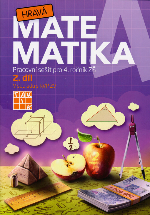 Hravá matematika 4 : pracovní sešit pro 4. ročník ZŠ. 2. díl, 1. vydání