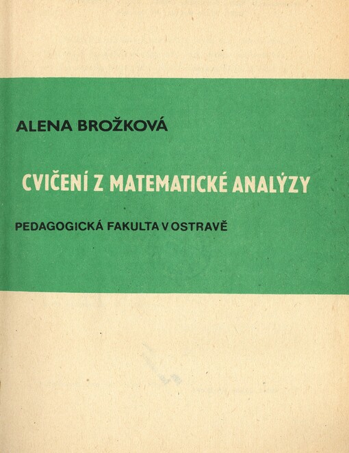 Cvičení z matematické analýzy :určeno pro posl. interního, dálkového i postgraduálního studia.[Část] 1