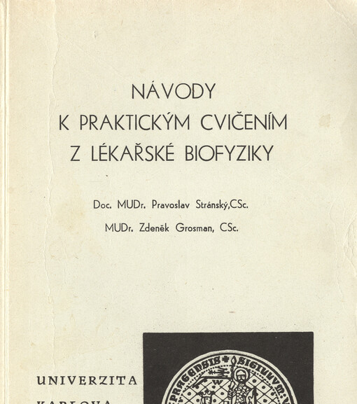 Návody k praktickým cvičením z lékařské biofyziky :Skriptum pro posl. lék. fakulty Univ. Karlovy v Hradci Králové