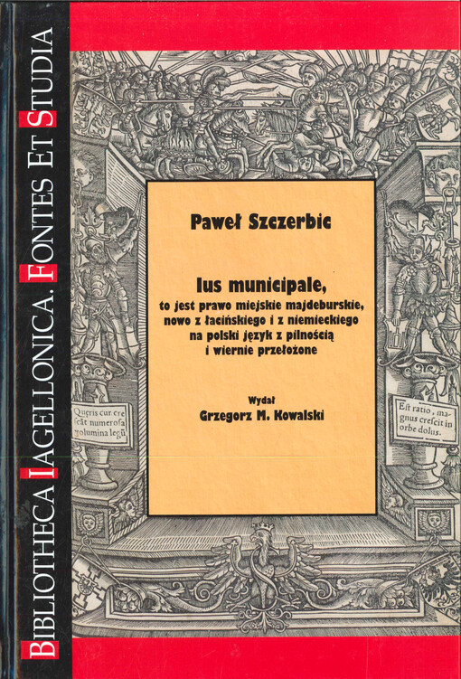 Ius municipale :to jest prawo Miejskie Majdeburskie, nowo z łacińskiego i z niemieckiego na polski język z pilnością i wiernie przełożone